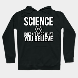 Science Doesn't Care What You Believe Joke Hoodie